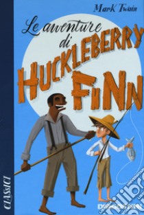 Le avventure di Huckleberry Finn libro di Twain Mark