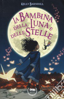 La bambina della luna e delle stelle libro di Barnhill Kelly