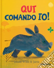 Qui comando io! Ediz. a colori libro di Willis Jeanne; Jarvis