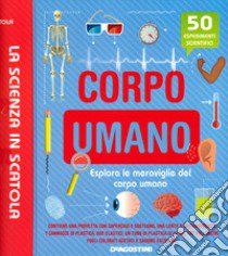 Corpo umano. La scienza in scatola. Con gadget libro di MacGill Sally