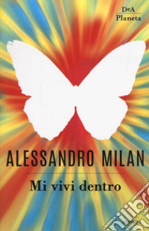 Mi vivi dentro libro di Milan Alessandro