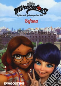 Befana. Miraculous. Le storie di Ladybug e Chat Noir libro