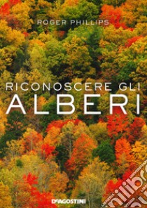 Riconoscere gli alberi libro di Phillips Roger; Grant S. (cur.); Wellsted T. (cur.); Tosco U. (cur.)