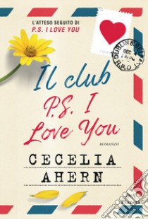 Il club P.S. I love you libro di Ahern Cecelia