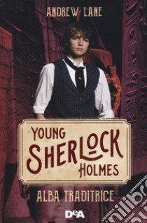 Alba traditrice. Young Sherlock Holmes libro di Lane Andrew