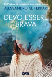 Devo essere brava libro di Ferrari Alessandro Q.