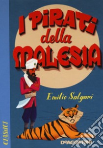 I pirati della Malesia. Nuova ediz. libro di Salgari Emilio