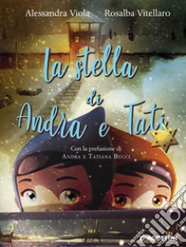 La stella di Andra e Tati. Nuova ediz. libro di Viola Alessandra; Vitellaro Rosalba