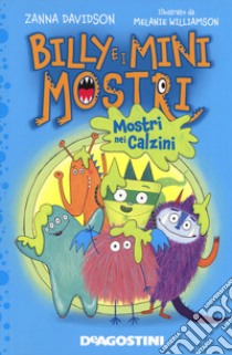 Mostri nei calzini. Billy e i Mini Mostri. Ediz. a colori libro di Davidson Zanna