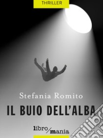 Il buio dell'alba libro di Romito Stefania