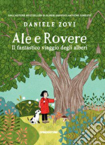 Ale e Rovere. Il fantastico viaggio degli alberi. Ediz. a colori libro di Zovi Daniele