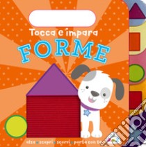 Forme. Tocca e impara. Ediz. a colori libro di Ward Sarah