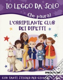 L'orripilante club dei difetti. Che paura! Con adesivi. Ediz. a colori libro di Ferrari Alessandro Q.