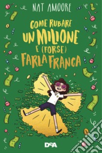 Come rubare un milione e (forse) farla franca libro di Amoore Nat