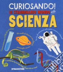 Curiosando! Lo straordinario mondo della scienza libro di Green Dan