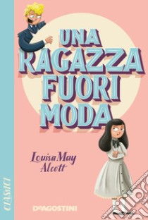 Una ragazza fuori moda libro di Alcott Louisa May