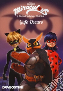 Gufo oscuro. Miraculous. Le storie di Ladybug e Chat Noir libro