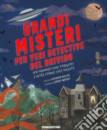 Grandi misteri per veri detective del brivido. Ufo! mummie! Case stregate e altri strani casi svelati libro di Hulick Kathryn