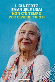 Non c'è tempo per essere tristi libro di Fertz Licia; Usai Emanuele