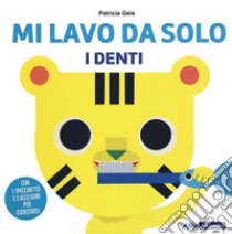 Mi lavo da solo i denti. Ediz. a colori libro di Geis Patricia