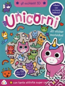 Unicorni. Gli occhietti 3D. Con adesivi. Ediz. a colori libro di Isaacs Connie