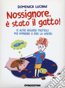 Nossignore, è stato il gatto! (e altre assurde frottole per imparare a dire la verità) libro di Luciani Domenica