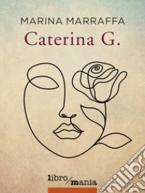 Caterina G. libro di Marraffa Marina