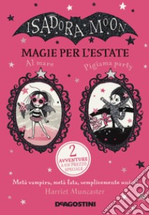 Magie per l'estate. Isadora Moon libro di Muncaster Harriet