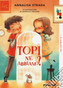 Topi ne abbiamo? libro di Strada Annalisa