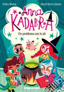 Un problema con le ali. Anna Kadabra libro di Manas Pedro