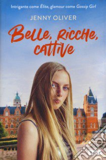 Belle, ricche, cattive libro di Oliver Jenny