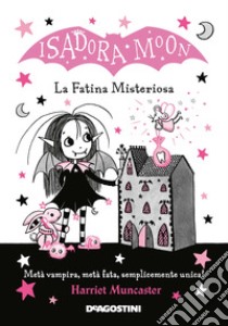 La fatina misteriosa. Isadora Moon. Ediz. illustrata libro di Muncaster Harriet