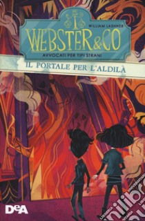 Il portale dell'aldilà. Webster & Co avvocati per tipi strani libro di Lashner William