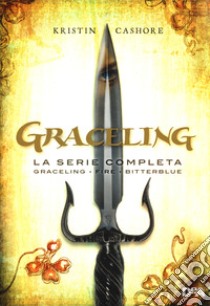 Graceling. La serie completa: Graceling-Fire-Bitterblue libro di Cashore Kristin