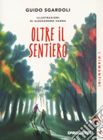 Oltre il sentiero. Nuova ediz. libro di Sgardoli Guido