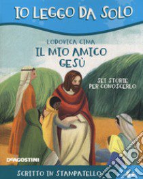 Il mio amico Gesù. Sei storie per conoscerlo libro di Cima Lodovica