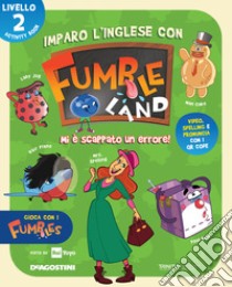 Imparo l'inglese con Fumbleland. Mi è scappato un errore. Livello 2 libro