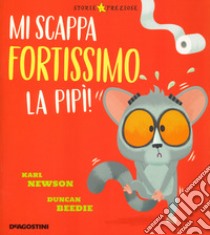 Mi scappa fortissimo la pipì! libro di Newson Karl