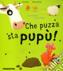 Che puzza 'sta pupù! libro di Smallman Steve