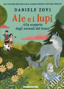 Ale e i lupi. Alla scoperta degli animali del bosco libro di Zovi Daniele