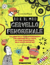 Io e il mio cervello fenomenale. Ediz. a colori libro di Gifford Clive