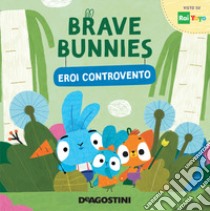 Eroi controvento. Brave Bunnies. Ediz. a colori libro