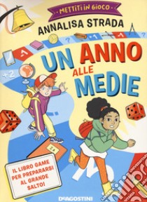 Mettiti in gioco. Un anno alle medie libro di Strada Annalisa