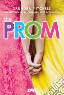 The prom libro di Mitchell Saundra; Sklar Matthew; Beguelin Chad