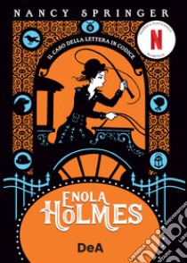 Il caso della lettera in codice. Enola Holmes. Vol. 6 libro di Springer Nancy