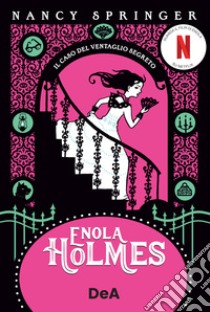 Il caso del ventaglio segreto. Enola Holmes. Vol. 4 libro di Springer Nancy