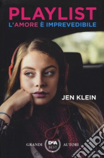 Playlist. L'amore è imprevedibile libro di Klein Jen