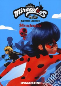 Miraclonizer. New York. Eroi uniti. Miraculous world libro di Cambi Valentina