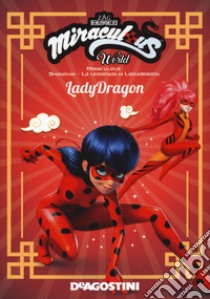 Lady Dragon. Shanghai. La leggenda di Lady Dragon. Miraculous world libro di Cambi Valentina