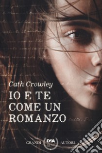 Io e te come un romanzo libro di Crowley Cath